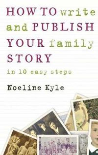 Cover image for How to write and publish your family story in ten easy steps