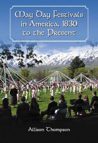 Cover image for May Day Festivals in America, 1830 to the Present