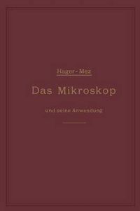 Cover image for Das Mikroskop Und Seine Anwendung: Ein Leitfaden Bei Mikroskopischen Untersuchungen