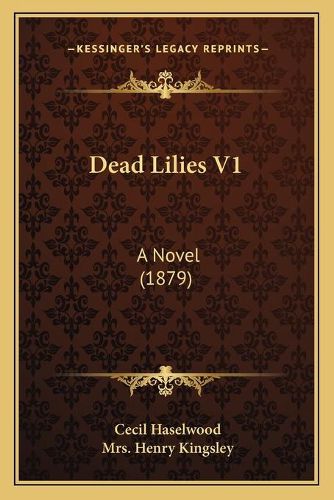 Dead Lilies V1: A Novel (1879)