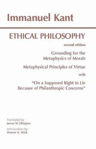 Cover image for Ethical Philosophy: The Complete Texts of  Grounding for the Metaphysics of Morals  and  Metaphysical Principles of Virtue