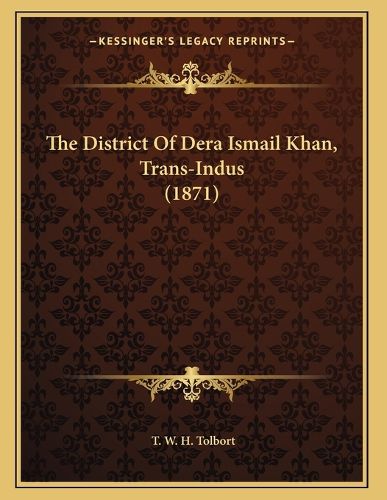 Cover image for The District of Dera Ismail Khan, Trans-Indus (1871)