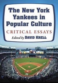 Cover image for The New York Yankees in Popular Culture: Critical Essays