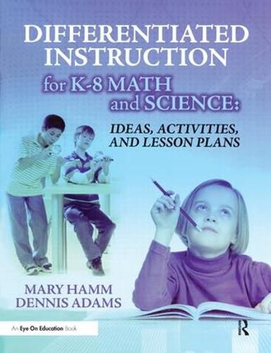 Cover image for Differentiated Instruction for K-8 Math and Science: Ideas, Activities, and Lesson Plans