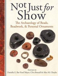 Cover image for Not Just for Show: The Archaeology of Beads, Beadwork and Personal Ornaments