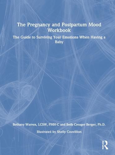 Cover image for The Pregnancy and Postpartum Mood Workbook: The Guide to Surviving Your Emotions When Having a Baby