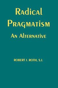 Cover image for Radical Pragmatism: An Alternative