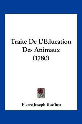 Traite de L'Eeducation Des Animaux (1780)