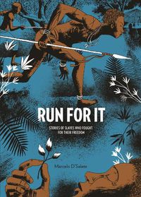 Cover image for Run For It: Stories of Slaves Who Fought for their Freedom