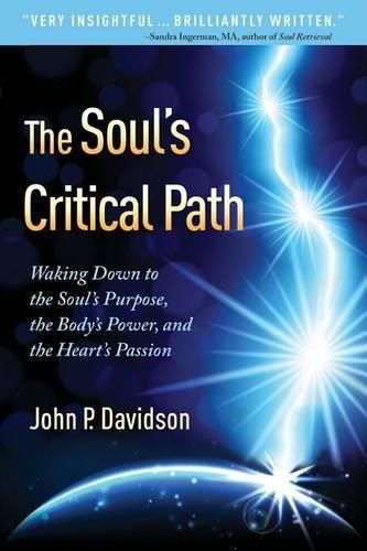 Cover image for The Soul's Critical Path: Waking Down to the Soul's Purpose, the Body's Power, and the Heart's Passion