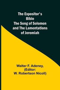 Cover image for The Expositor's Bible: The Song of Solomon and the Lamentations of Jeremiah