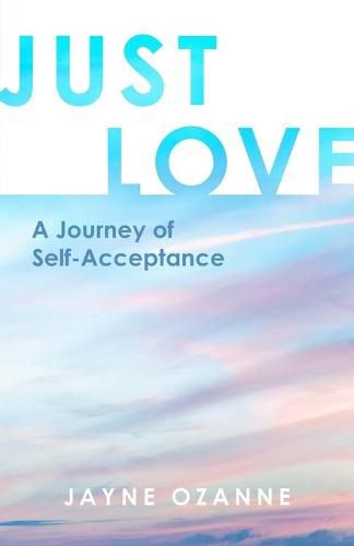 Just Love: A Journey of Self-Acceptance