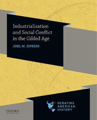 Cover image for Industrialization and Social Conflict in the Gilded Age