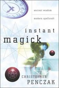 Cover image for Instant Magick: Ancient Wisdom, Modern Spellcraft