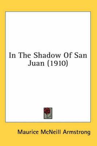 Cover image for In the Shadow of San Juan (1910)