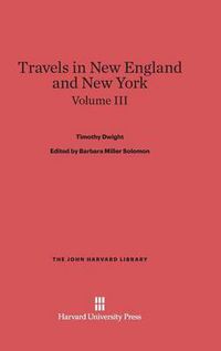 Cover image for Travels in New England and New York, Volume III