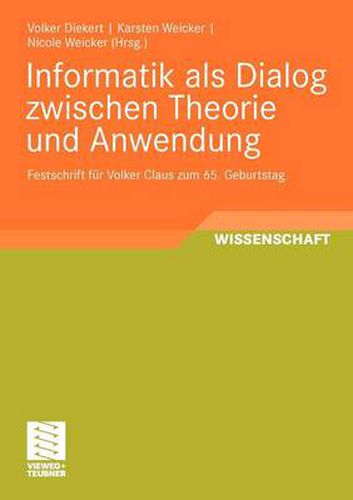 Cover image for Informatik ALS Dialog Zwischen Theorie Und Anwendung: Festschrift Fur Volker Claus Zum 65. Geburtstag