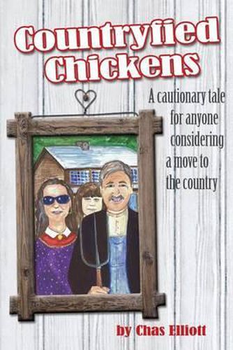 Cover image for Countryfied Chickens: A cautionary tale for anyone considering a move to the country