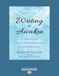 Cover image for Writing to Awaken: A Journey of Truth, Transformation, and Self-Discovery