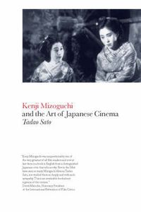 Cover image for Kenji Mizoguchi and the Art of Japanese Cinema