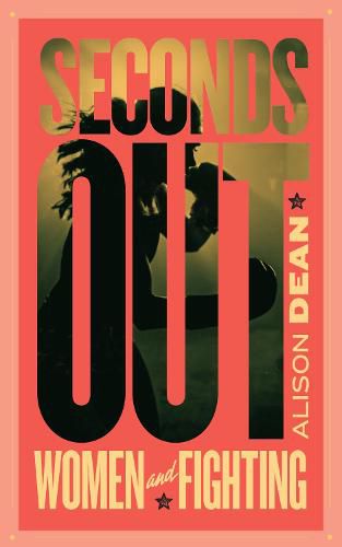 Cover image for Seconds Out: Women and Fighting