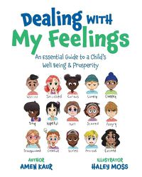 Cover image for Dealing With My Feelings: An Essential Guide to a Child's Well Being & Prosperity