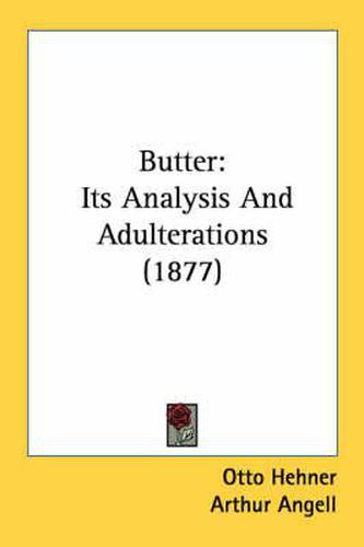 Cover image for Butter: Its Analysis and Adulterations (1877)