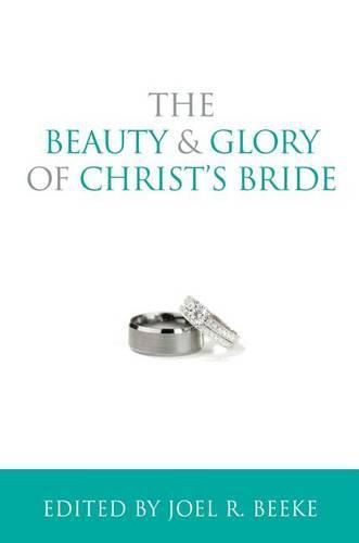 Cover image for The Beauty and Glory of Christ's Bride