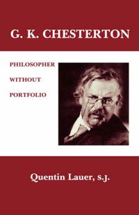 Cover image for G. K. Chesterton: Philosopher Without Portfolio