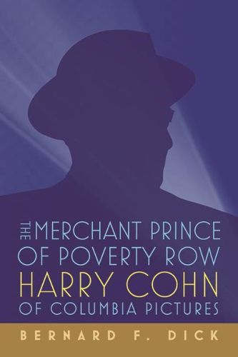 The Merchant Prince of Poverty Row: Harry Cohn of Columbia Pictures