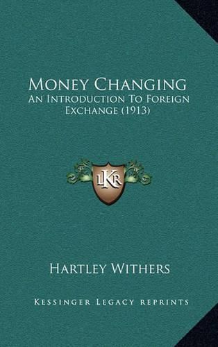 Cover image for Money Changing: An Introduction to Foreign Exchange (1913)