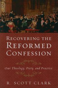 Cover image for Recovering the Reformed Confession