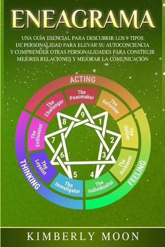 Cover image for Eneagrama: Una Guia Esencial para Descubrir los 9 Tipos de Personalidad para Elevar su Autoconciencia y Comprender Otras Personalidades para Construir Mejores Relaciones y Mejorar la Comunicacion
