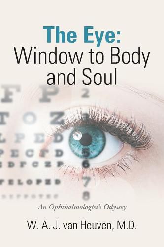 Cover image for The Eye: Window to Body and Soul: An Ophthalmologist'S Odyssey