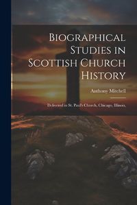 Cover image for Biographical Studies in Scottish Church History