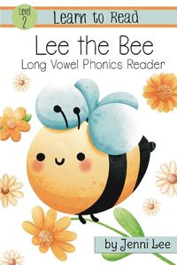 Cover image for Lee the Bee a Learn to Read Long Vowel Phonics Book for Young Readers