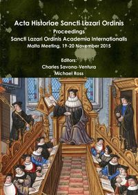 Cover image for Acta Historiae Sancti Lazari Ordinis - Proceedings: Sancti Lazari Ordinis Academia Internationalis