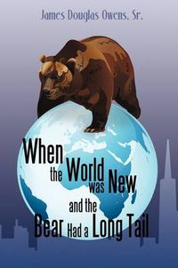 Cover image for When the World Was New and the Bear Had a Long Tail
