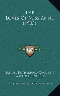 Cover image for The Loves of Miss Anne (1903)