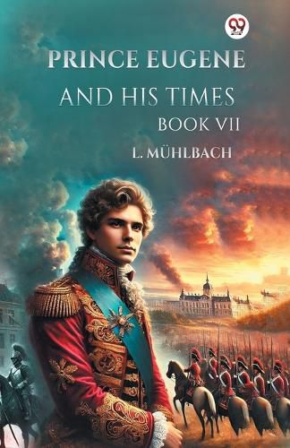 Cover image for Prince Eugene and His Times Book VII