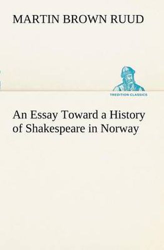 Cover image for An Essay Toward a History of Shakespeare in Norway