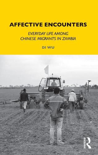 Affective Encounters: Everyday Life among Chinese Migrants in Zambia