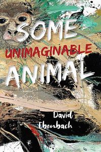 Cover image for Some Unimaginable Animal