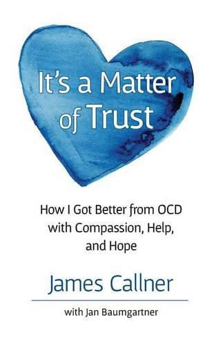 Cover image for It's a Matter of Trust: Hope & Solutions for OCD and How I Got Better