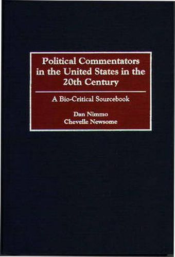 Political Commentators in the United States in the 20th Century: A Bio-Critical Sourcebook