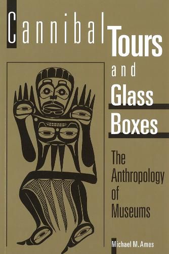 Cover image for Cannibal Tours and Glass Boxes: The Anthropology of Museums