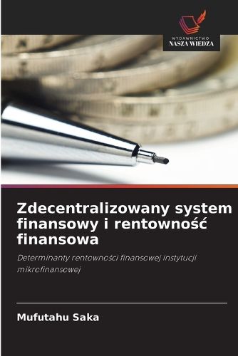 Cover image for Zdecentralizowany system finansowy i rentownośc finansowa