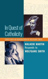 Cover image for In Quest of Catholicity: Malachi Martin Responds to Wolfgang Smith