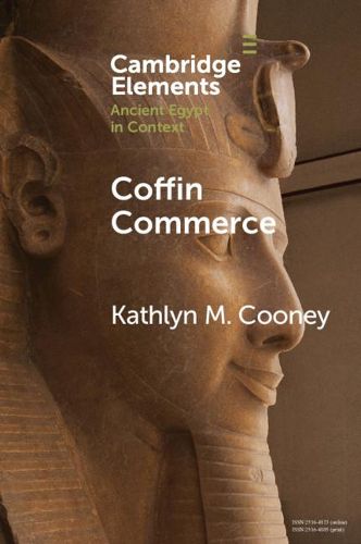 Cover image for Coffin Commerce: How a Funerary Materiality Formed Ancient Egypt