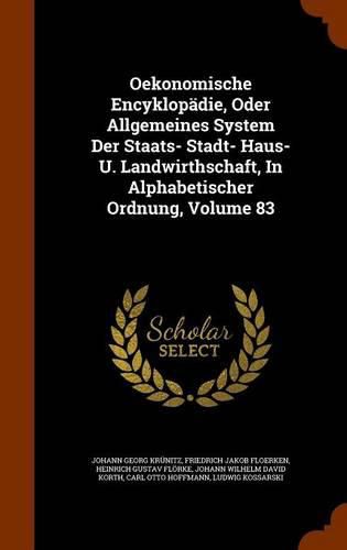 Oekonomische Encyklopadie, Oder Allgemeines System Der Staats- Stadt- Haus- U. Landwirthschaft, in Alphabetischer Ordnung, Volume 83